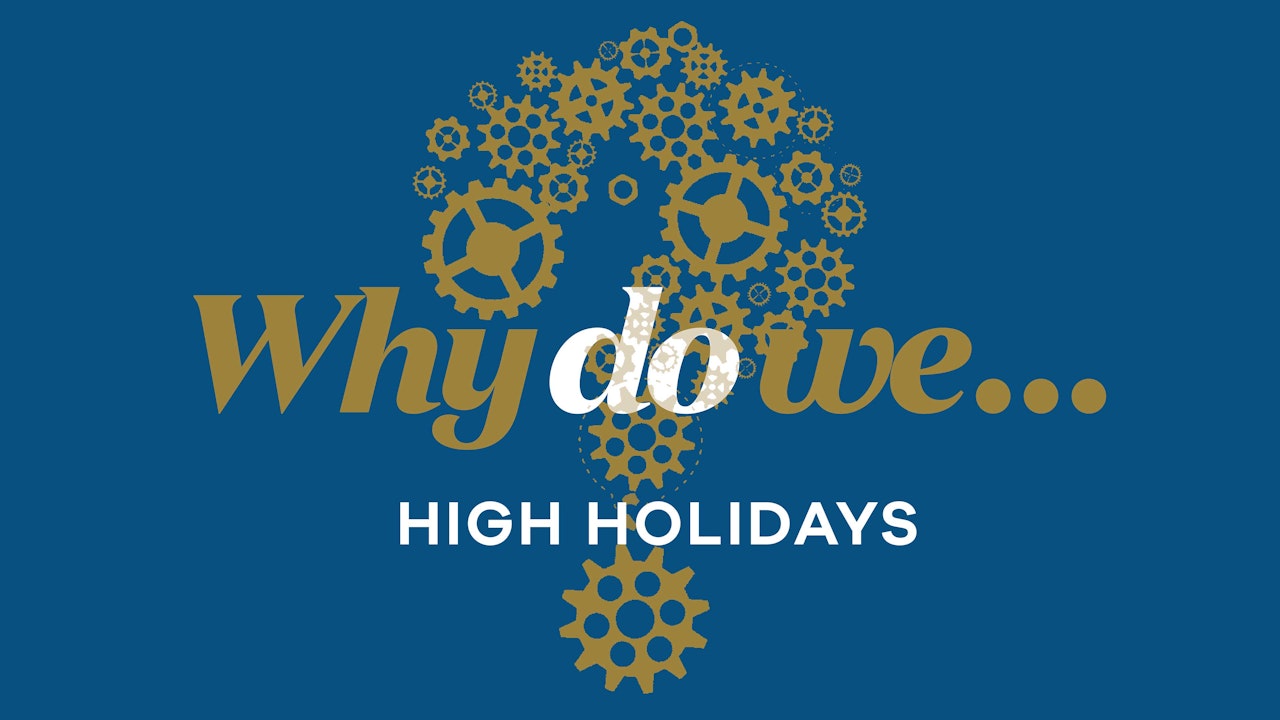 Why Do We | High Holiday Edition