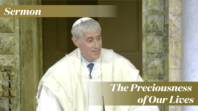 Rabbi Zuckerman: The Preciousness of Our Lives (Yom Kippur 2022)