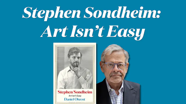 Stephen Sondheim: Art Isn’t Easy