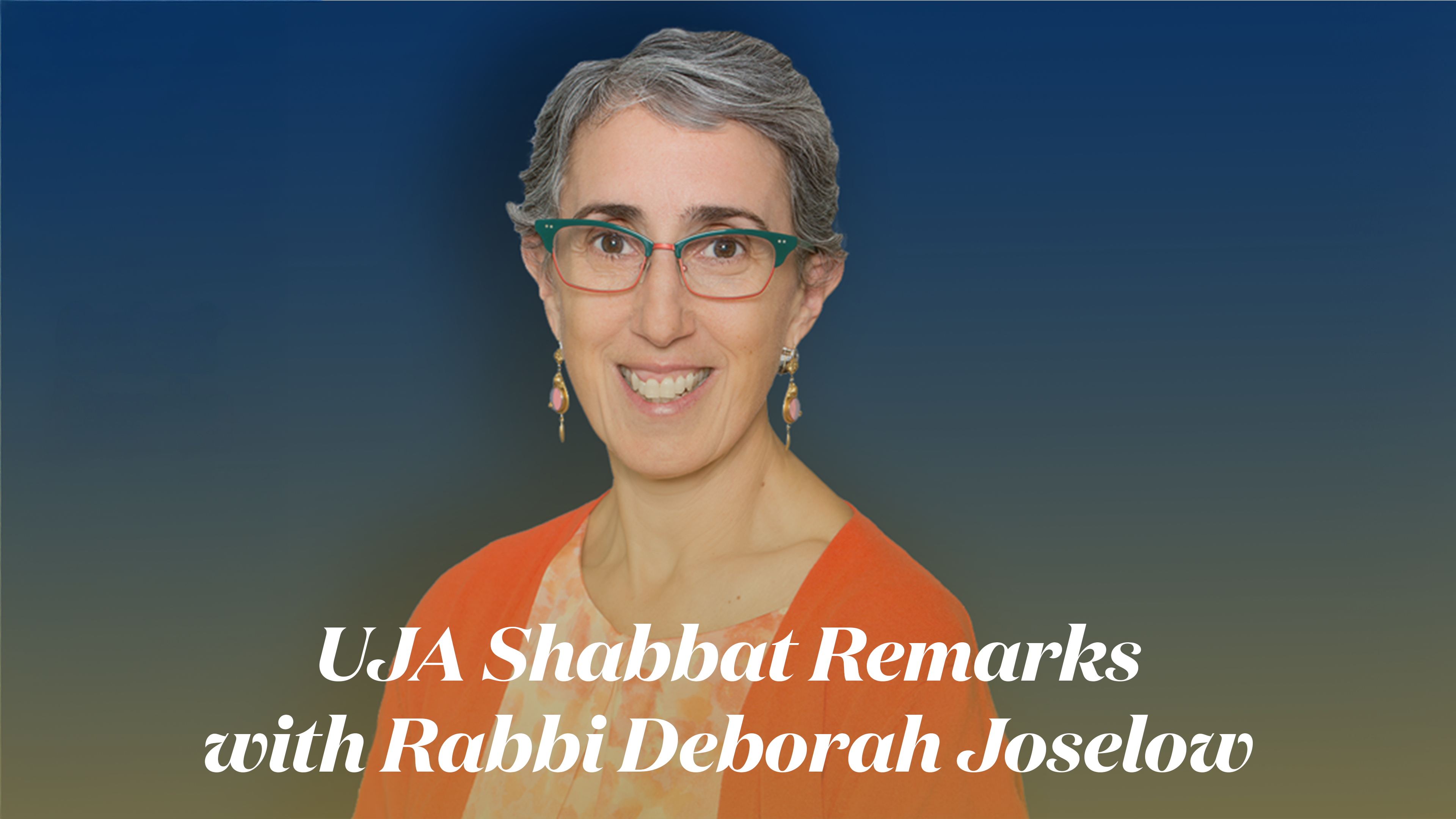UJA Shabbat Remarks with Rabbi Deborah Joselow, CPO of UJA Federation NY