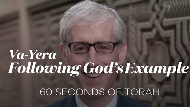60 Seconds of Torah: Va-yera and Following God’s Example