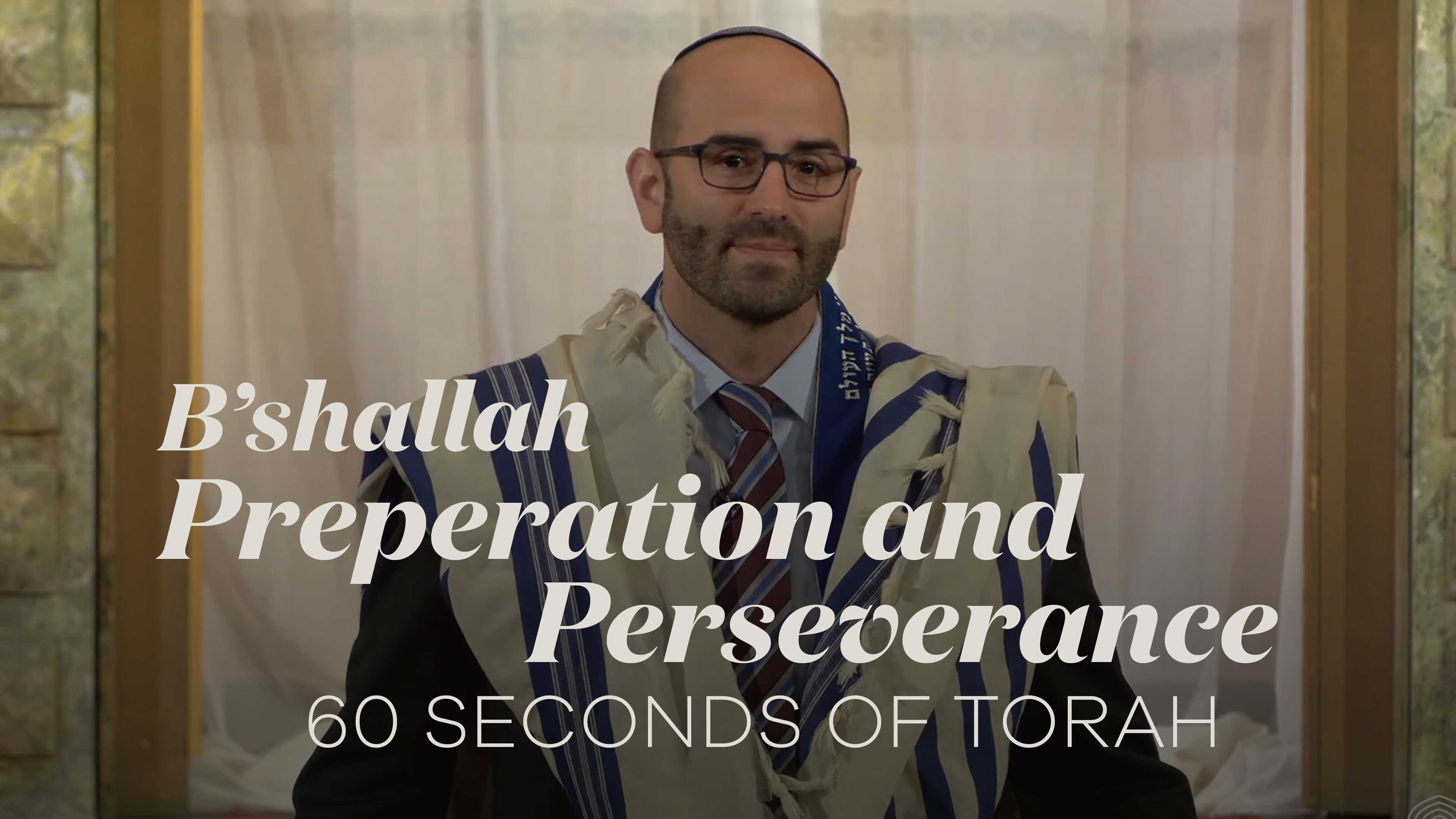 60 Seconds Of Torah: B’shallah, Preparation, And Perseverance - Book Of ...