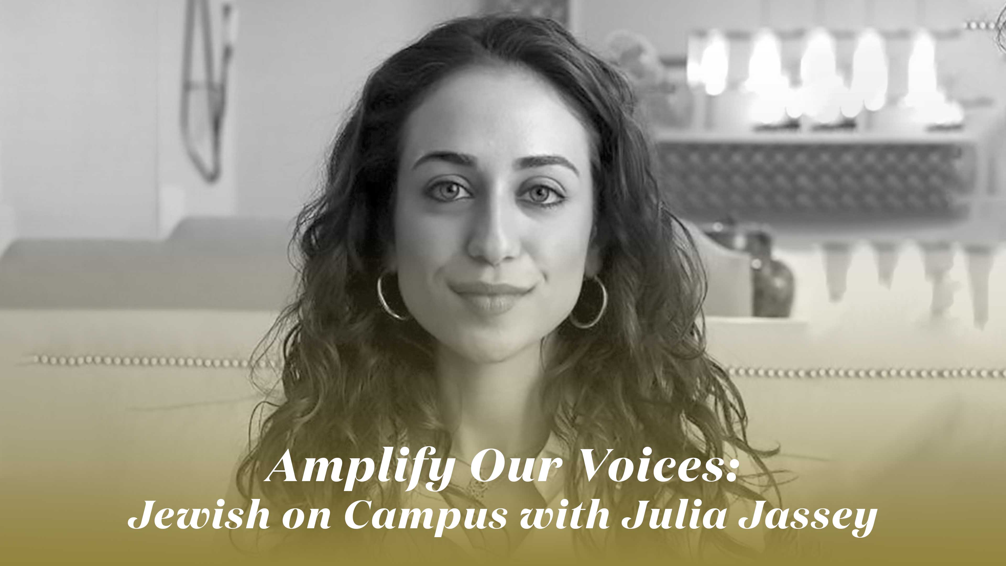 Amplify Our Voices: Jewish on Campus with Julia Jassey