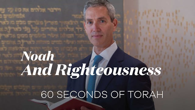 60 Seconds of Torah: Noah and Righteo...