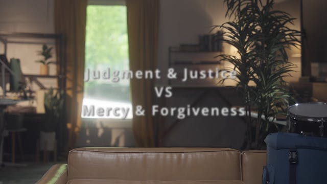 Part 2 Lesson - Judgment & Justice vs Mercy & Forgiveness