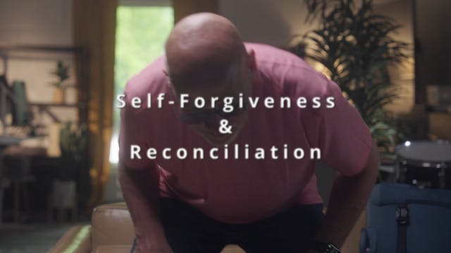 Part 3 Lesson - Self Forgiveness & Reconciliation