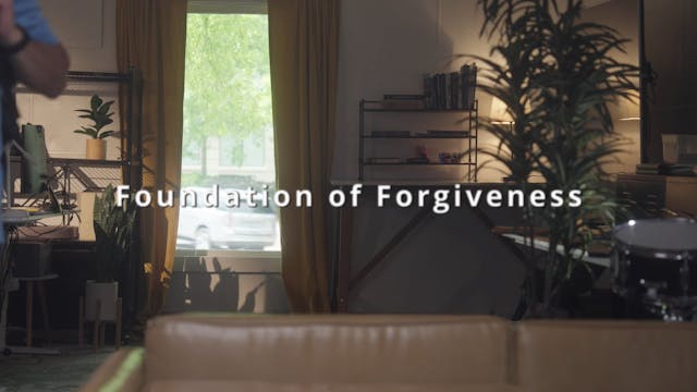 Part 1 Intro - Foundation of Forgiveness
