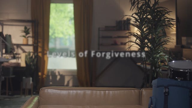 Part 5 Lesson - Levels of Forgiveness