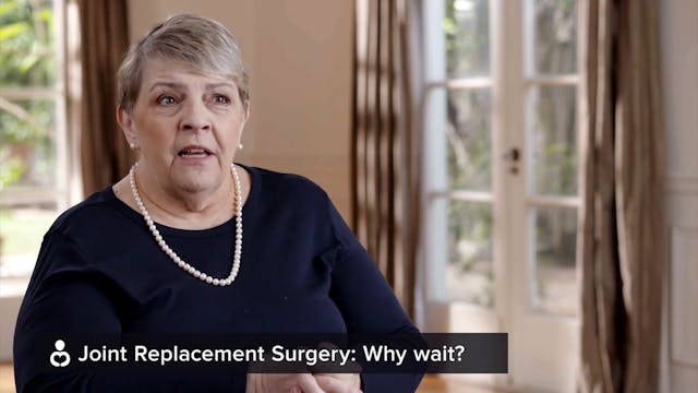 E5-Joint_Replacement-The_Journey-Discovery-E5-Joint_Rplcmnt_Surgery_Why_wait