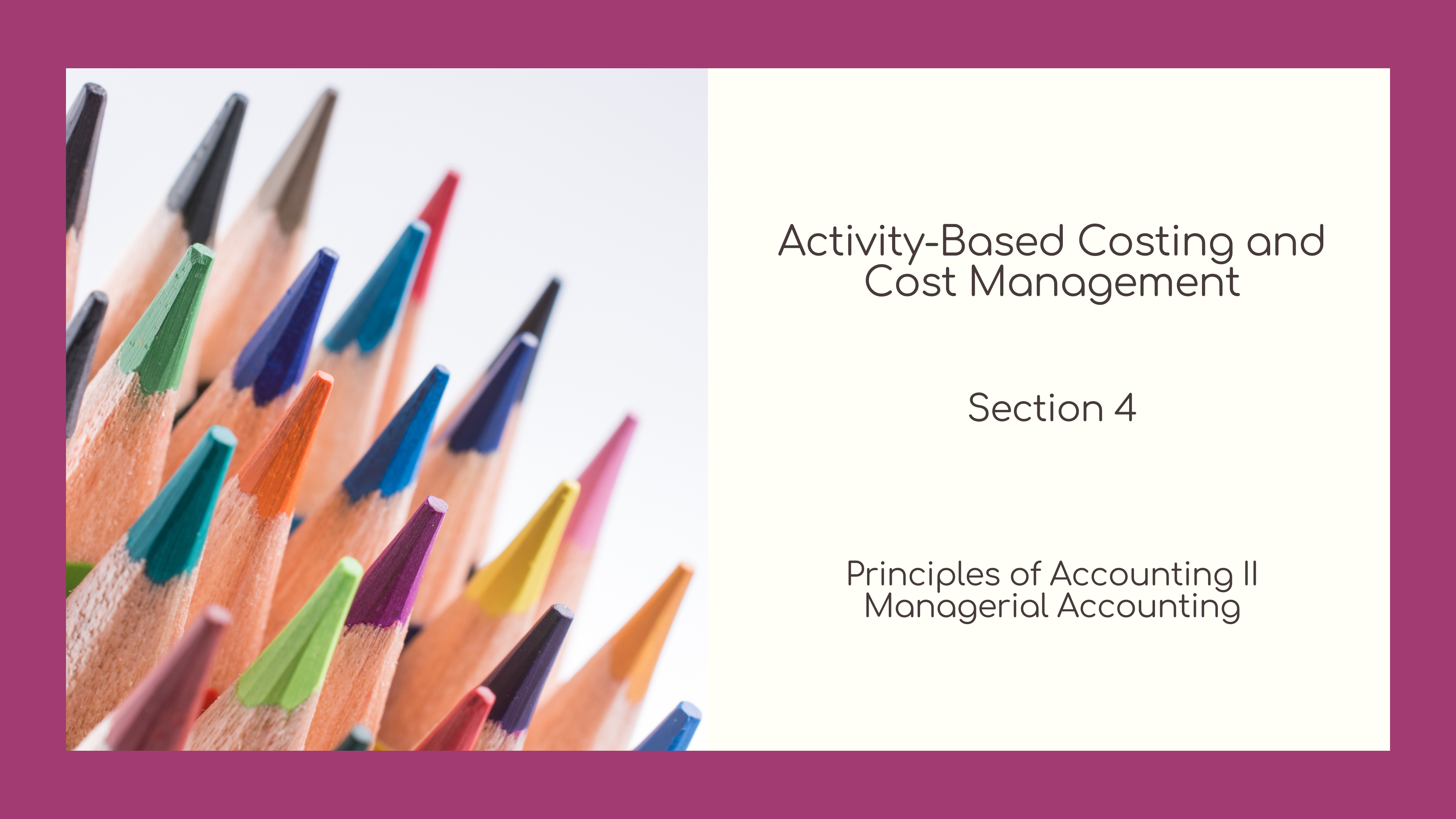 Section 4 - Activity-Based Costing and Cost Management