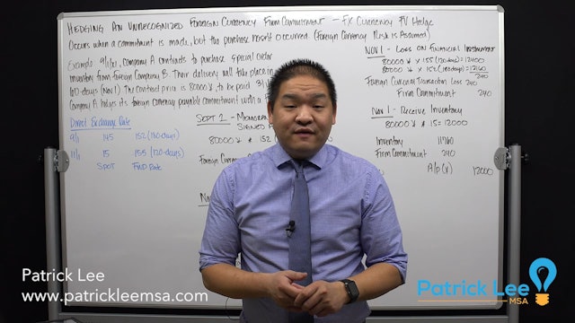 Lesson 8.8 - Hedging an Unrecognized Foreign Currency Firm Commentment - FX Currency - FX Hedge