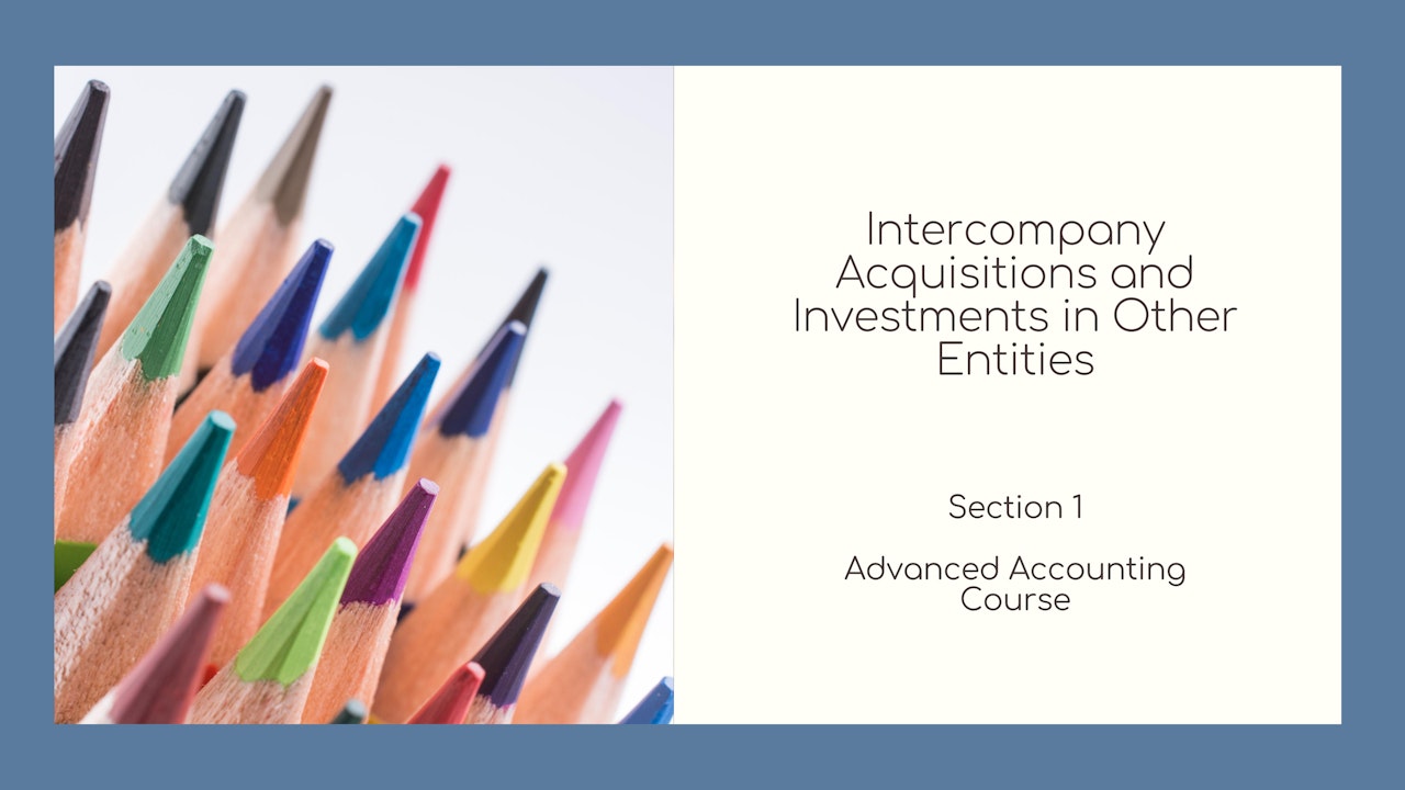 Section 1 -  Intercompany Acquisitions and Investments in Other Entities