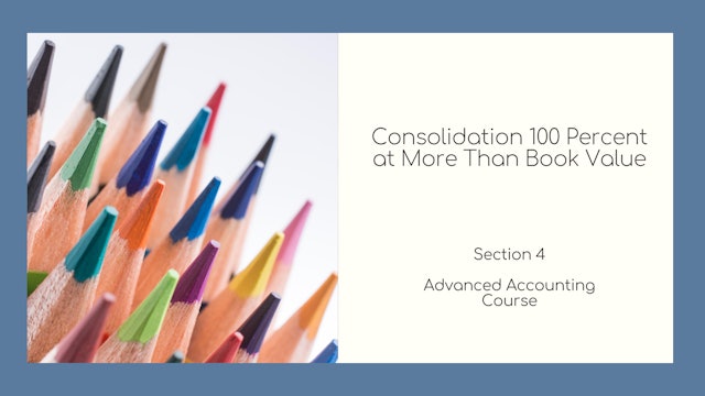 Section 4 - Consolidation 100 Percent at More Than Book Value