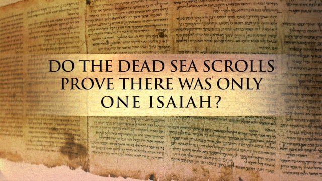 Do the Dead Sea Scrolls Prove There was Only One Isaiah?