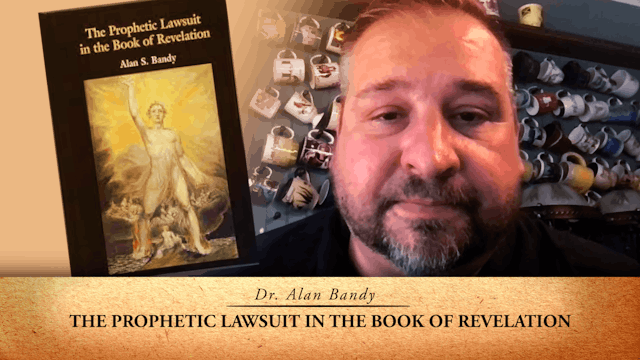“The Prophetic Lawsuit in the Book of Revelation” with Dr. Alan Bandy
