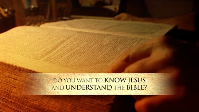 Do you want to know Jesus and understand the Bible?