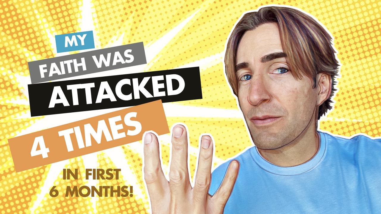 My Faith was Attacked 4 Times as a New Christian