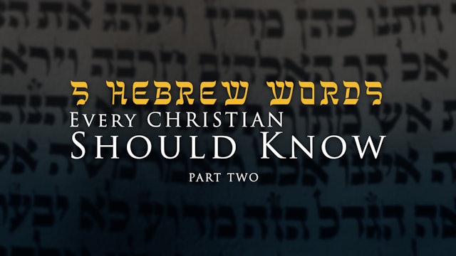 5 Hebrew Words Every Christian Should Know (PART 2)