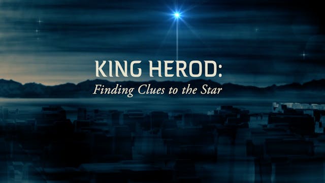 King Herod: Finding Clues to the Star