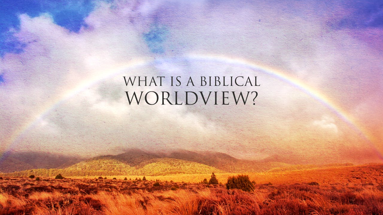 What is a Biblical Worldview? - The Mission - Patterns of Evidence ...