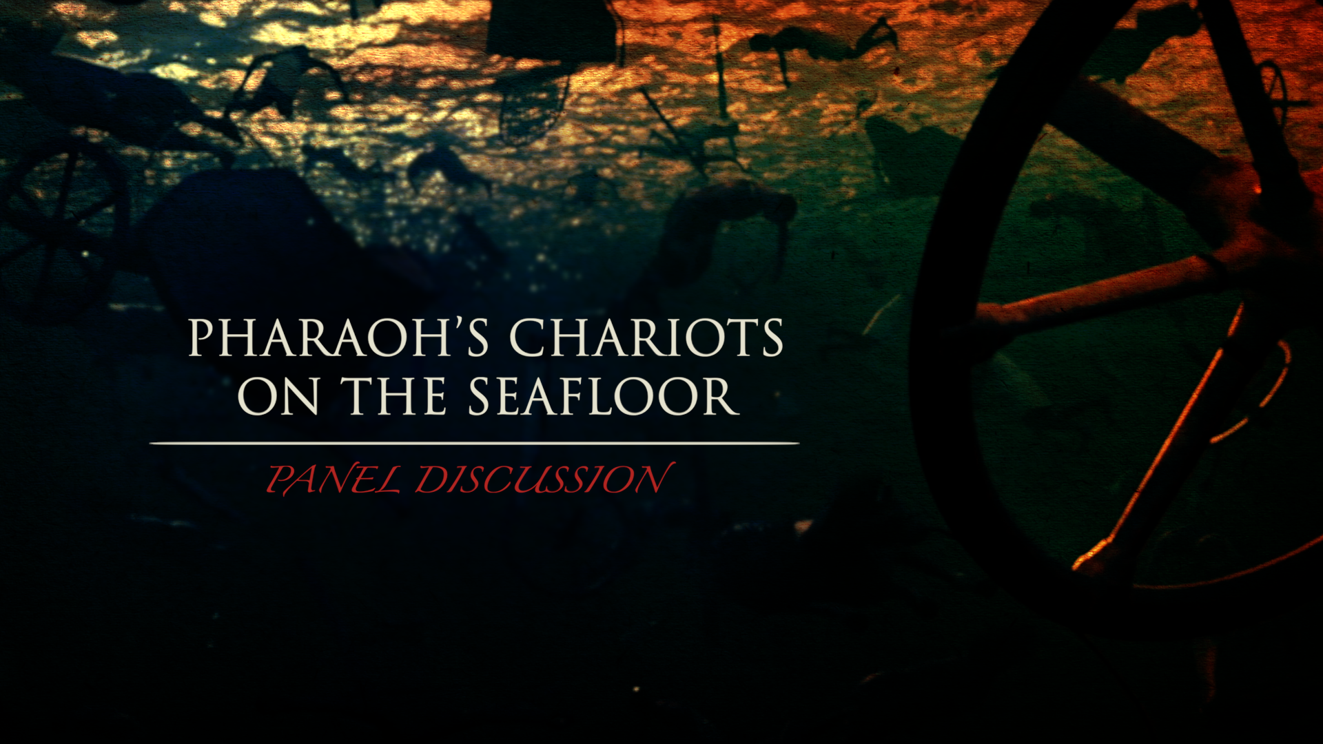Pharaoh’s Chariots on the Seafloor: Panel Discussion