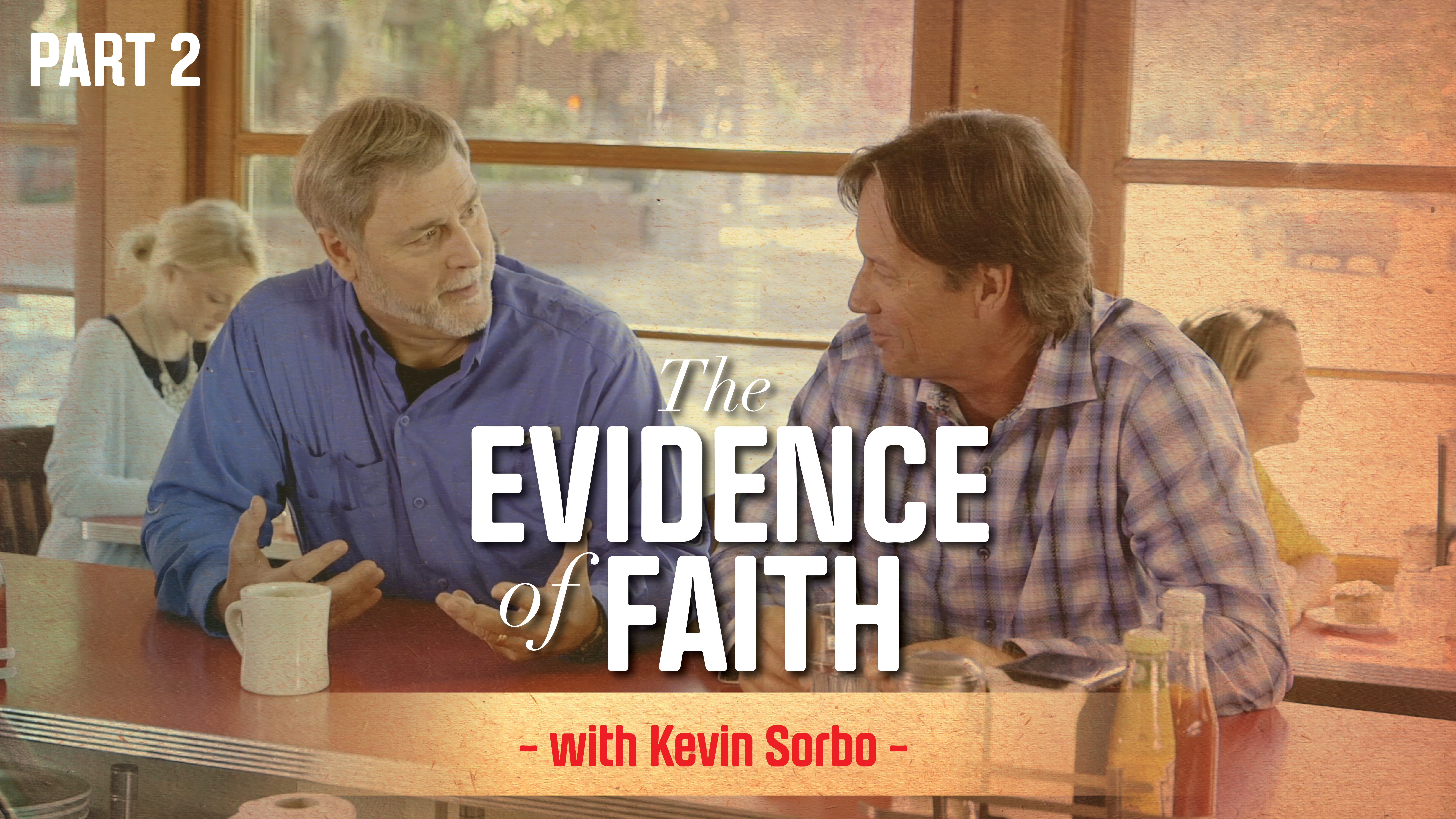 The Evidence of Faith with Kevin Sorbo - Part 2