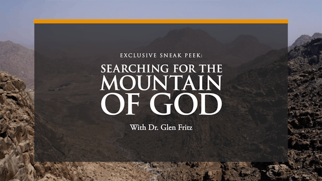 SNEAK PEEK: Searching for the Mountain of God with Dr. Glen Fritz