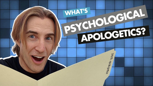 What Is Psychological Apologetics?