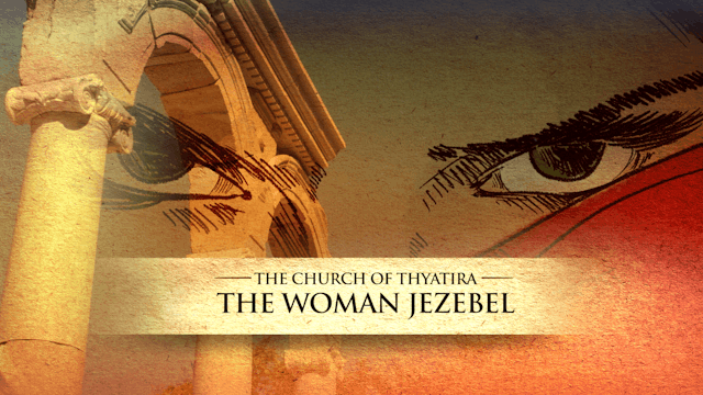 The Church of Thyatira - The Woman Jezebel
