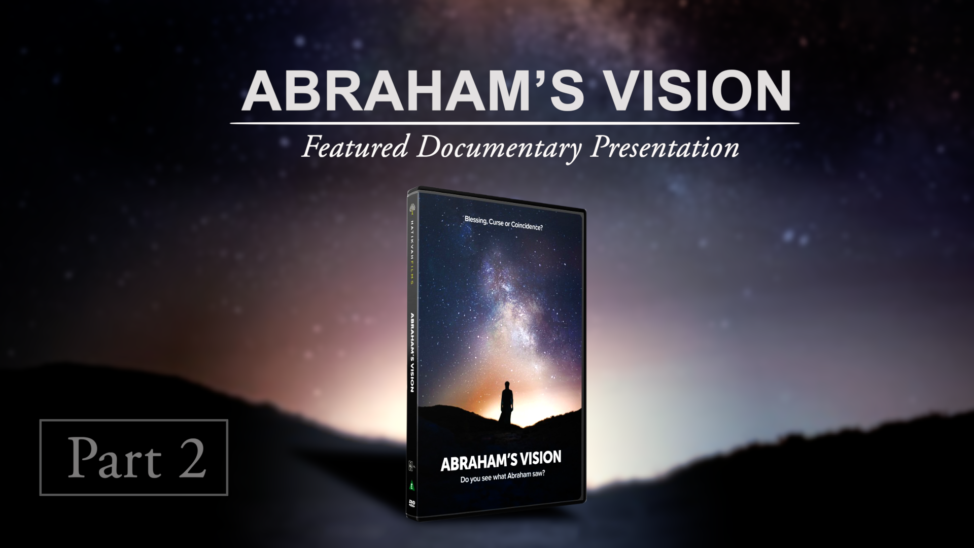 Abraham’s Vision (Part 2) - Featured Documentary Presentation