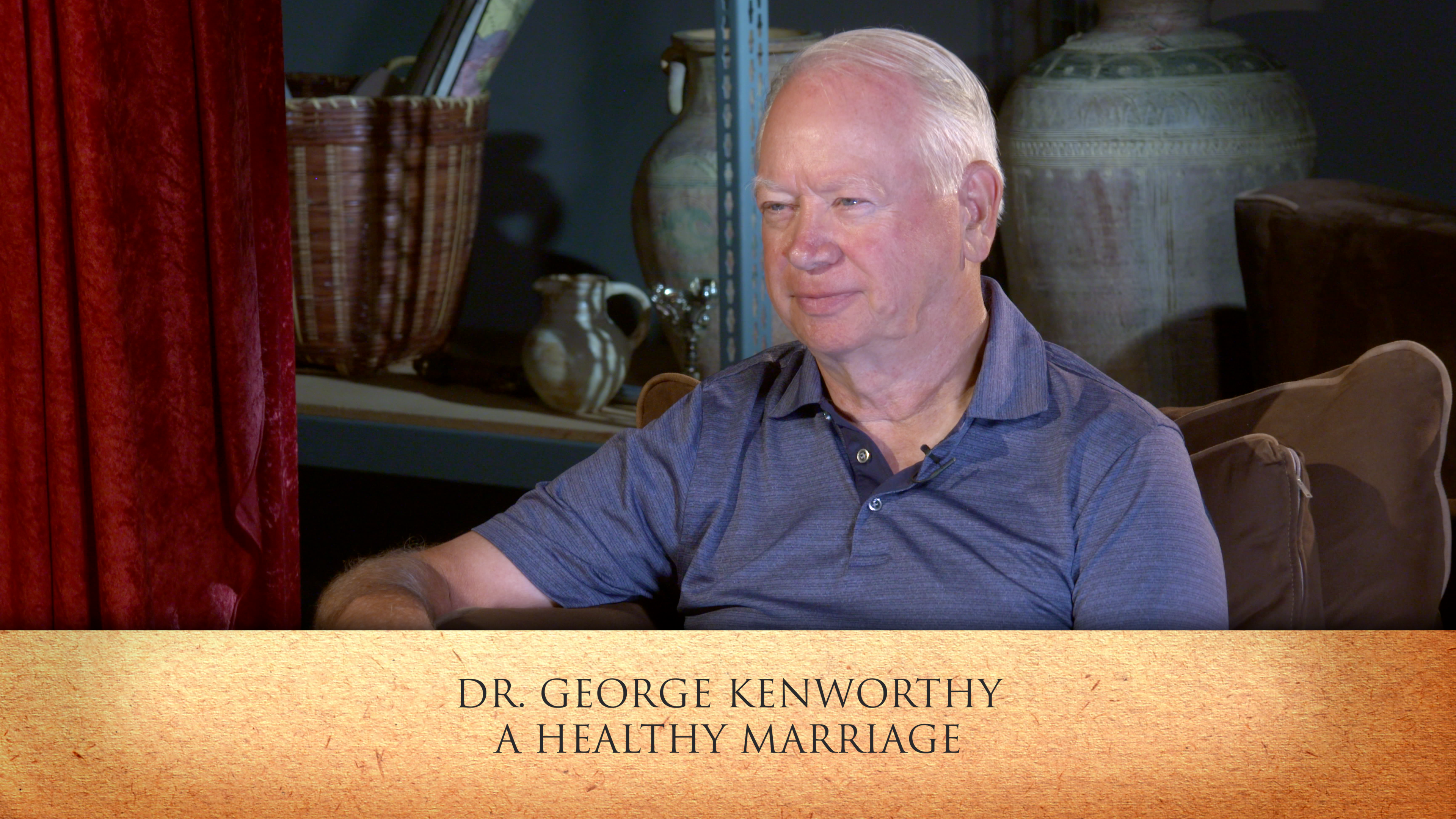 A Healthy Marriage - Dr. George Kenworthy