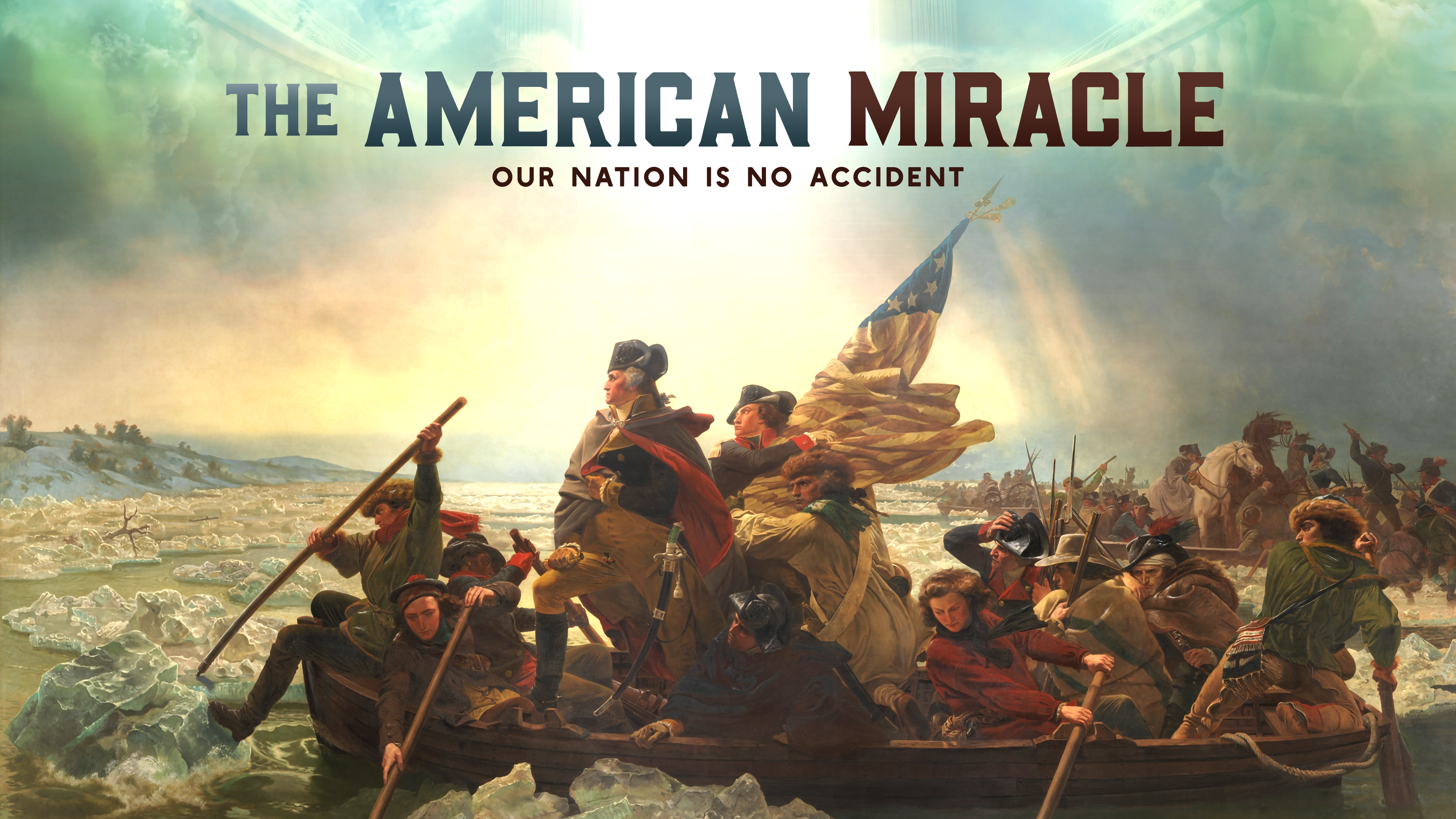 The American Miracle: Our Nation Is No Accident