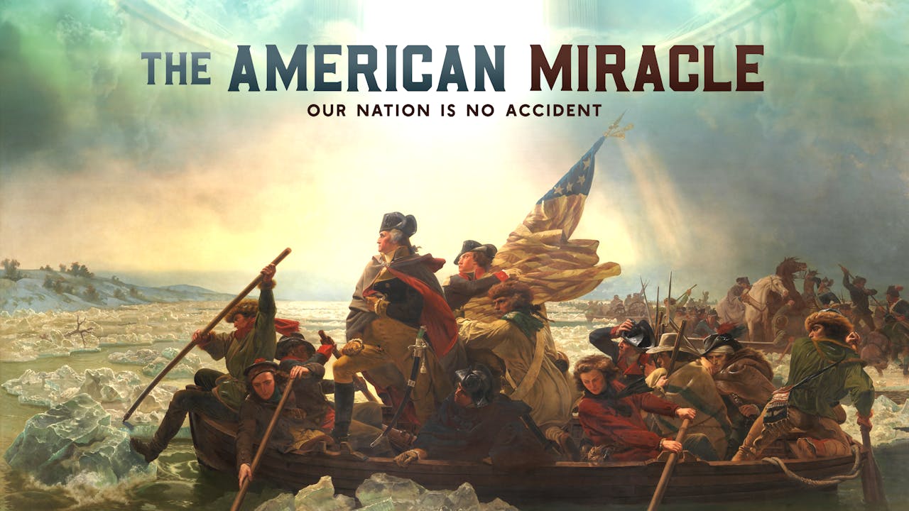 The American Miracle: Our Nation Is No Accident