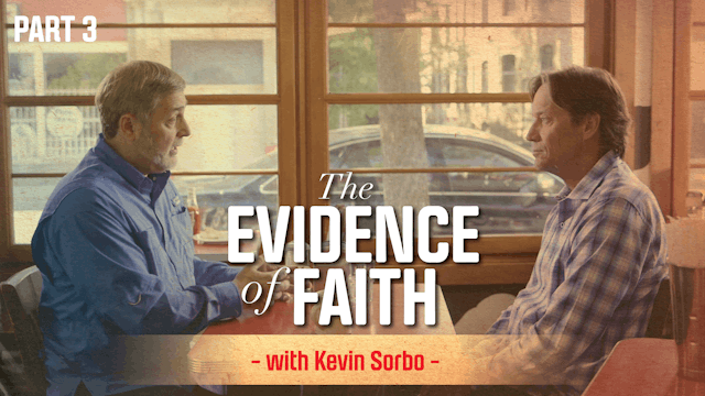 The Evidence of Faith with Kevin Sorbo - Part 3