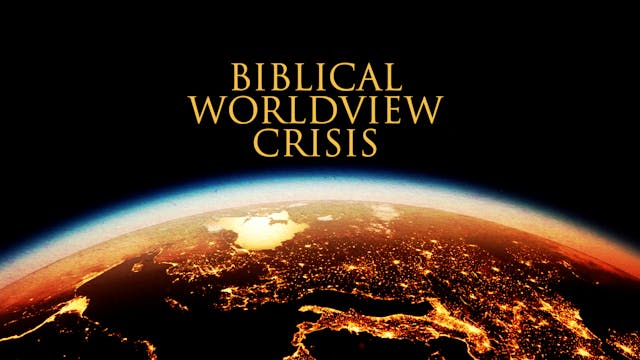 Biblical Worldview Crisis