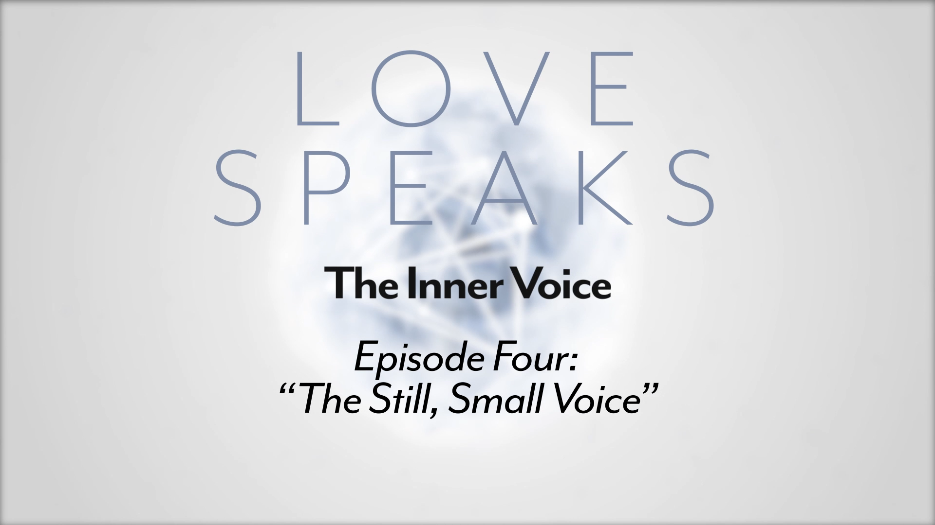 Love Speaks "The Still, Small Voice" Director's Cut