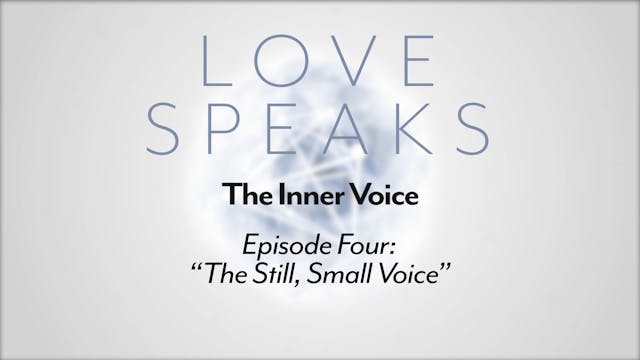 Love Speaks "The Still, Small Voice" ...