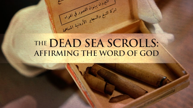 The Dead Sea Scrolls: Affirming the Word of God