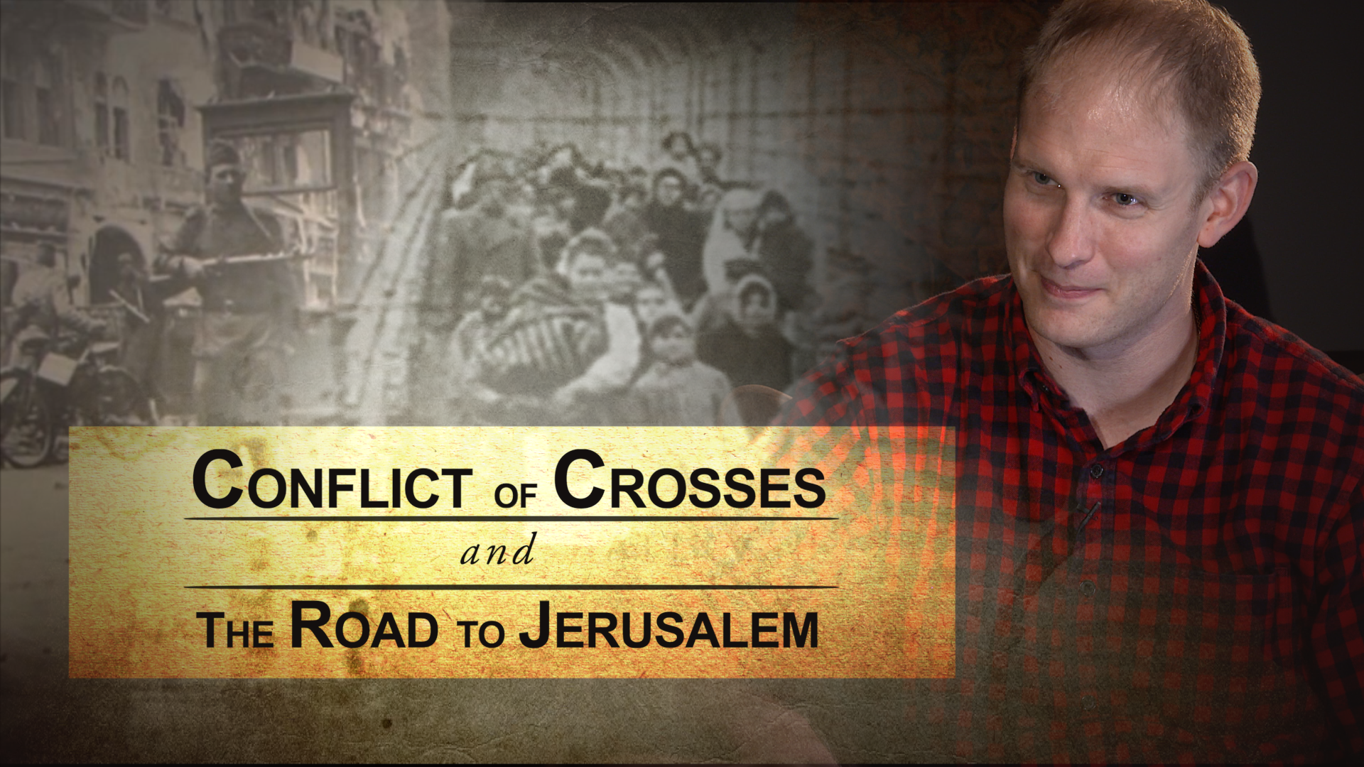 “Conflict of Crosses” and “The Road to Jerusalem”
