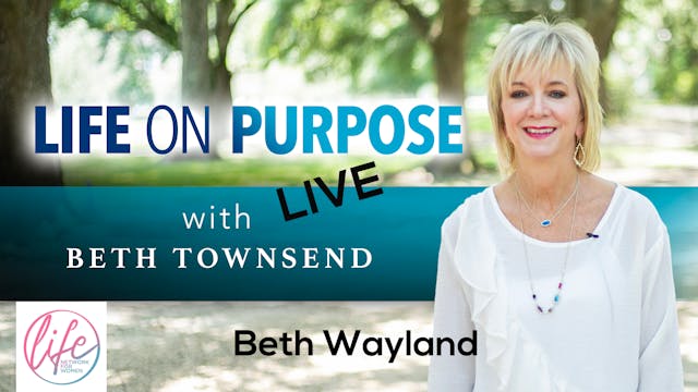 "Beth Wayland" on Life on Purpose: Li...