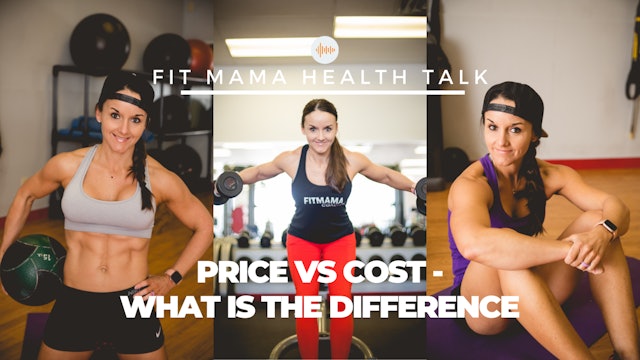 "PRICE vs COST When Investing In Yourself" on FITMAMA HEALTHTALK