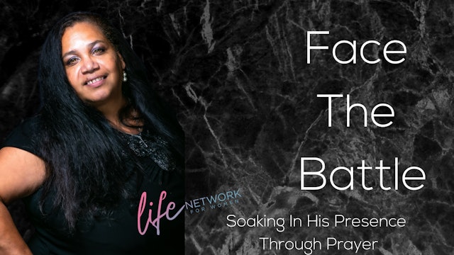"Soaking In His Presence Through Prayer" on Face The Battle