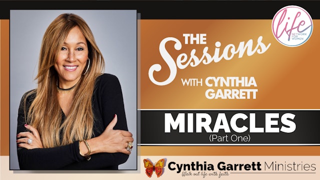 "Miracles – Part One" on The Sessions with Cynthia Garrett