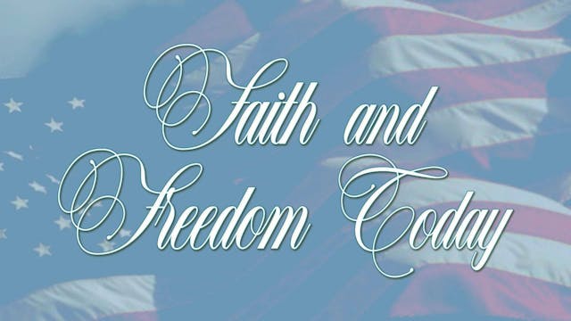 Faith and Freedom Today with Special ...