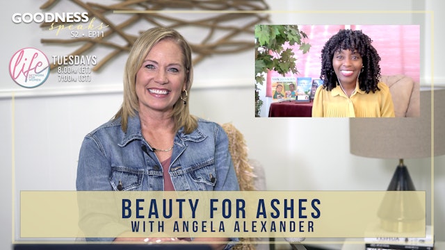 "Beauty for Ashes with Angela Alexander" on Goodness Speaks
