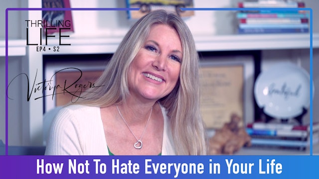 "How Not to Hate Everyone in Your Life" on Living the Thrilling Life