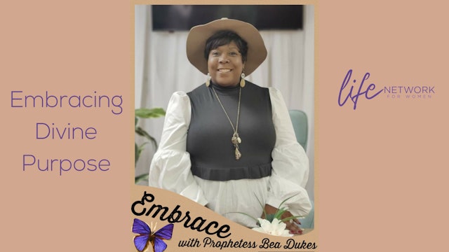 "Embracing Divine Purpose" on Embrace with Prophetess Bea