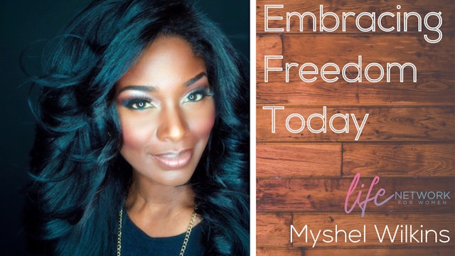 "Kingdom Ambassador Part 1" on Embracing Freedom Today with Myshel Wilkins