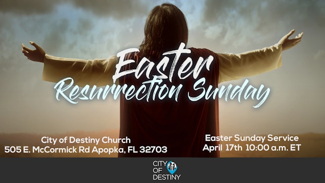 4/17/22 "Easter Resurrection Sunday" Morning Service at City of Destiny