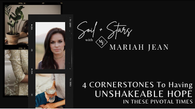 "4 Cornerstones to Having Unshakeable Hope in Our Pivotal Times" on SOIL+STARS